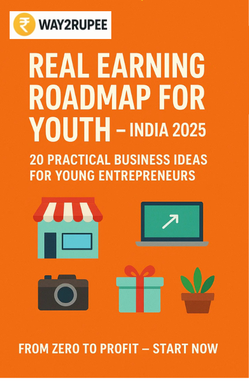 Real Earning Roadmap for Youth – India 2025 way2rupee